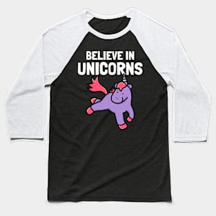 believe in unicorns Baseball T-Shirt